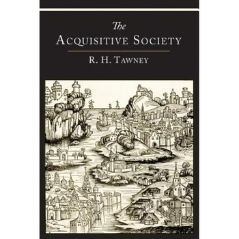 The Acquisitive Society - R. H. Tawney (Author) The Acquisitive Society - R. H. Tawney (Author)