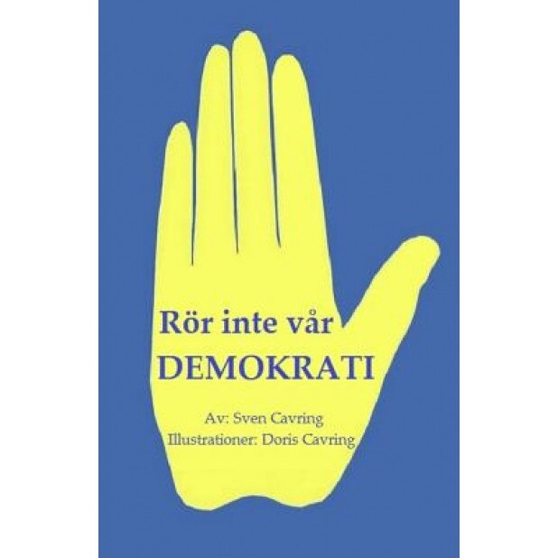 Ror Inte Var Demokrati!, Sven Cavring (Author)