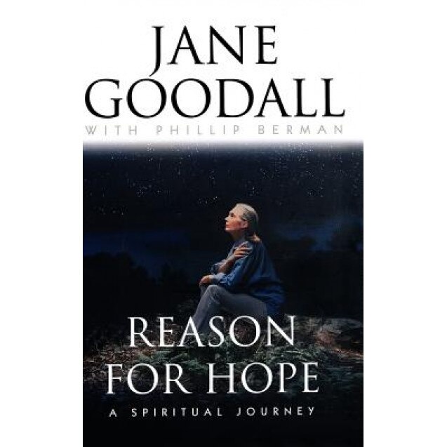 Reason for Hope: A Spiritual Journey, Jane Goodall (Author)