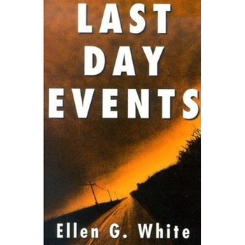 Last Day Events: Facing Earth's Final Crisis, Ellen Gould Harmon White (Author) Last Day Events: Facing Earth's Final Crisis, Ellen Gould Harmon White (Author)