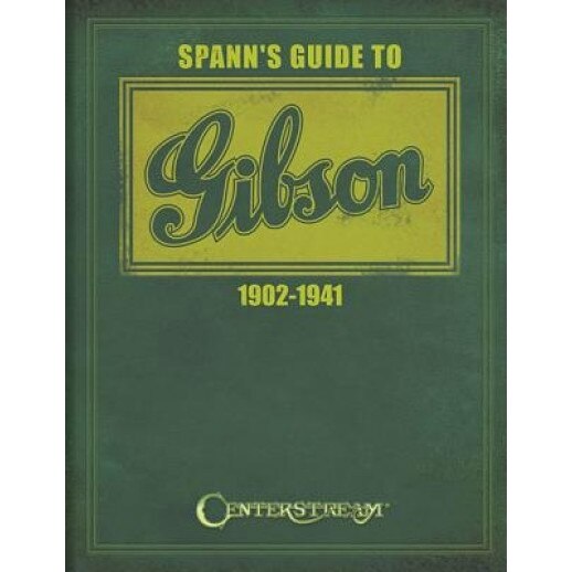 Spann's Guide to Gibson 1902-1941, Joseph E. Spann (Author)