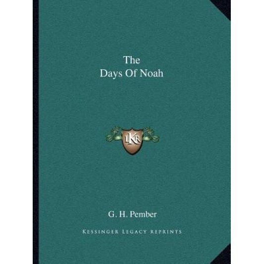 The Days of Noah, G. H. Pember (Author)
