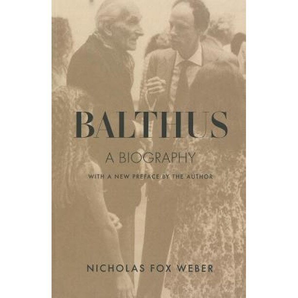 Balthus: A Biography, Nicholas Fox Weber (Author)