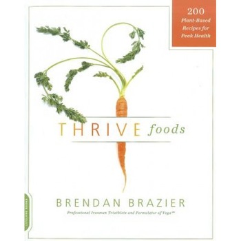 Thrive Foods: 200 Plant-Based Recipes for Peak Health, Brendan Brazier (Author) Thrive Foods: 200 Plant-Based Recipes for Peak Health, Brendan Brazier (Author)