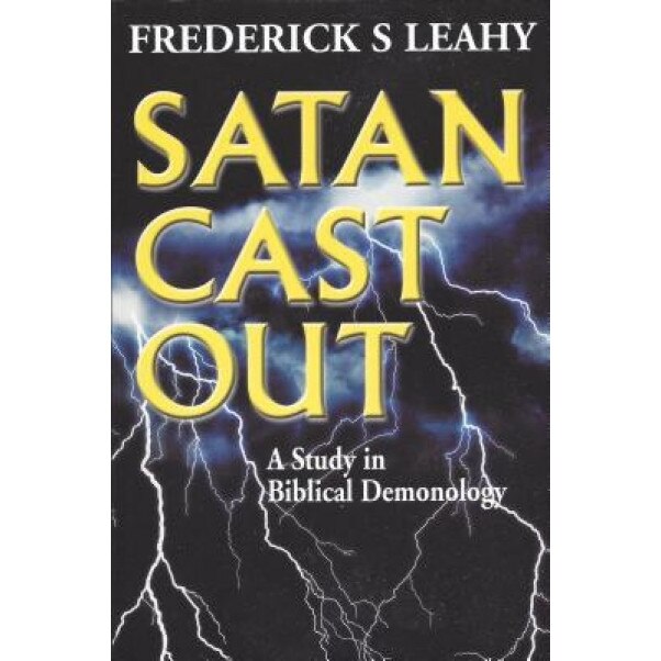 Satan Cast Out: A Study in Biblical Demonology - Frederick S. Leahy (Author)