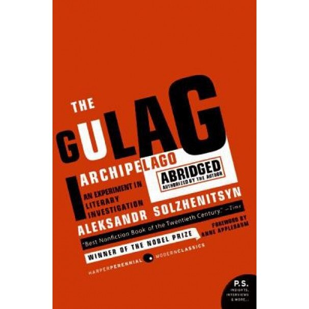 The Gulag Archipelago 1918-1956: An Experiment in Literary Investigation, Aleksandr I. Solzhenitsyn