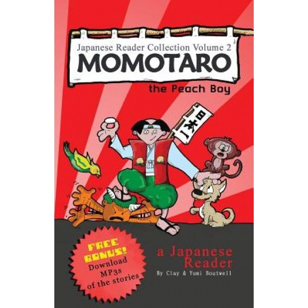 Japanese Reader Collection Volume 2: Momotaro, the Peach Boy, Clay Boutwell (Author)