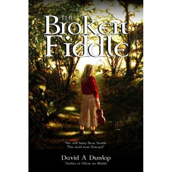 The Broken Fiddle, David a. Dunlop (Author)