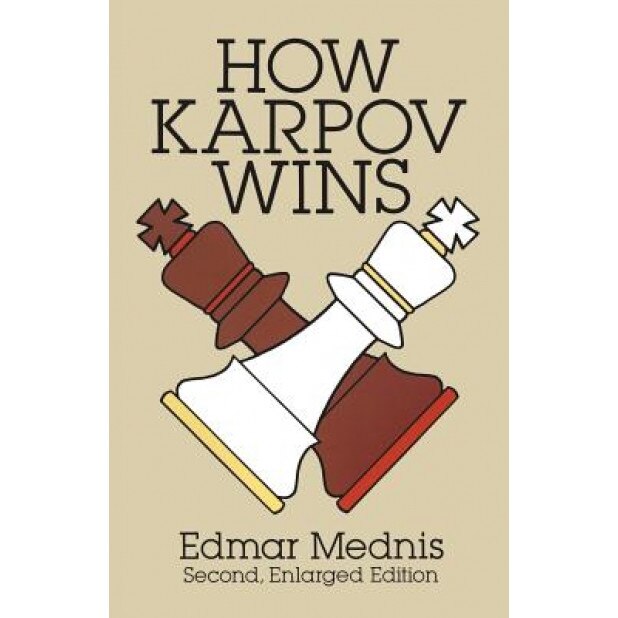 How Karpov Wins: Second, Enlarged Edition, Edmar Mednis (Author)