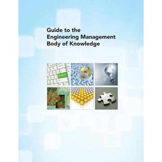 Guide to the Engineering Management Body of Knowledge, American Society of Mechanical Engineers (Author)