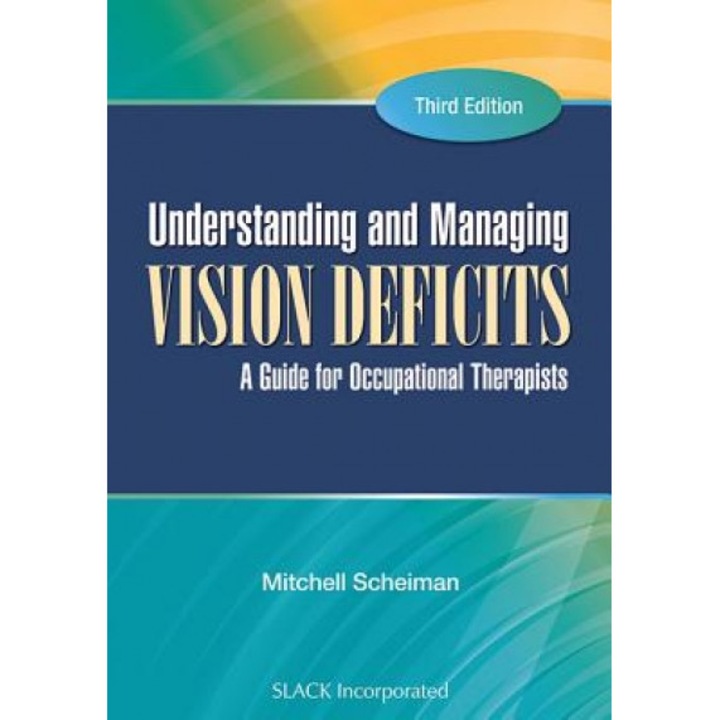 Understanding and Managing Vision Deficits: A Guide for Occupational Therapists - Mitchell Scheiman (Author)