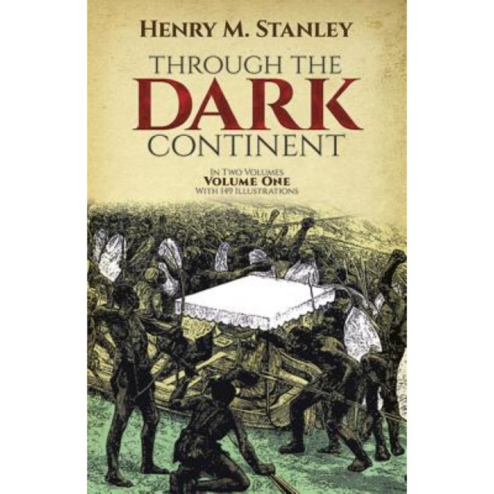 Through the Dark Continent, Vol. 1, Henry Morton Stanley (Author)