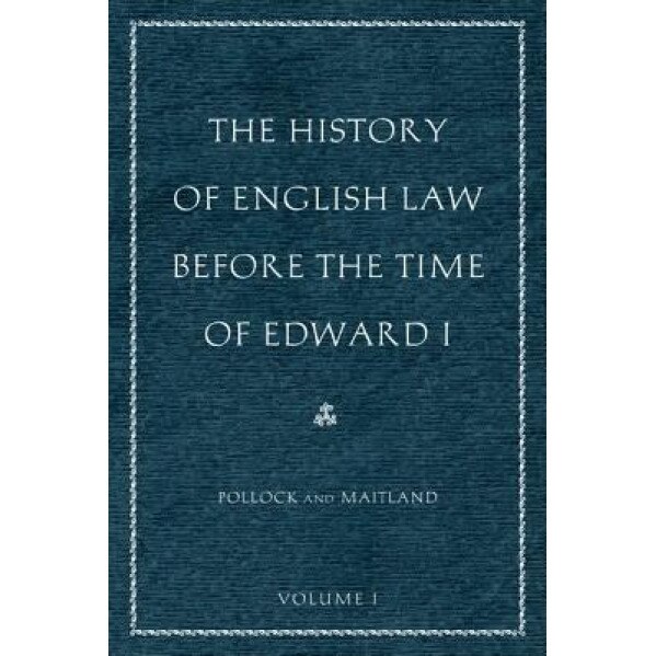 The History of English Law Before the Time of Edward I Set, Frederick Pollock, Frederic William Maitland