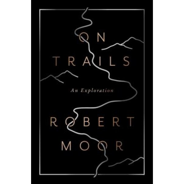 On Trails: An Exploration, Robert Moor (Author)