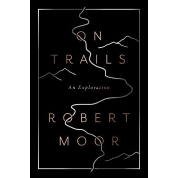 On Trails: An Exploration, Robert Moor (Author) On Trails: An Exploration, Robert Moor (Author)