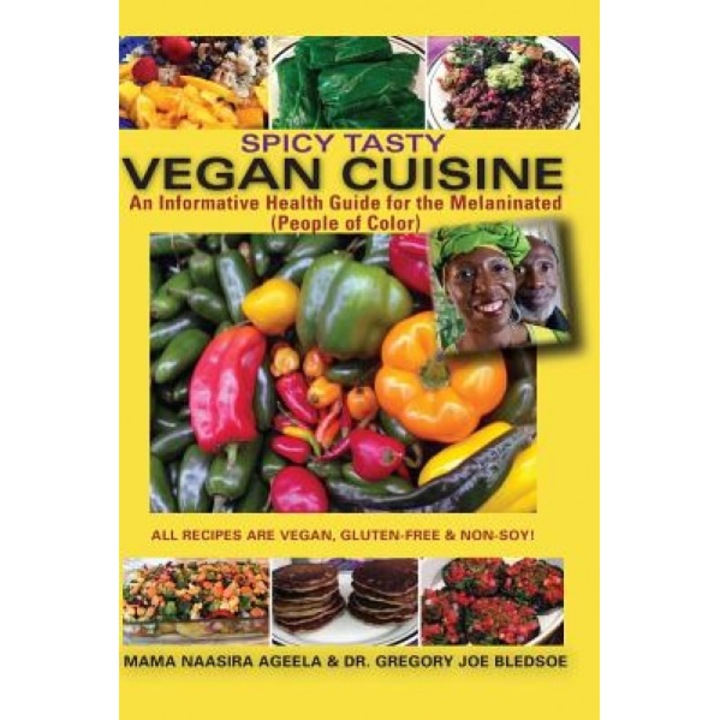 Spicy Tasty Vegan Cuisine: An Informative Health Guide for the Melaninated (People of Color) (Black & White), Mama Naasira Ageela (Author)