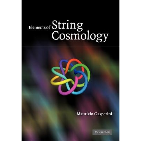 Elements of String Cosmology, Maurizio Gasperini (Author)