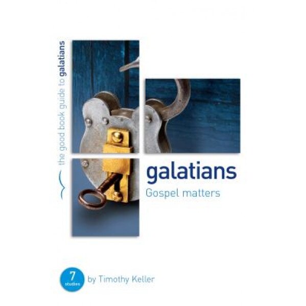 Galatians: Gospel Matters: Seven Studies for Groups or Individuals, Timothy J. Keller (Author)