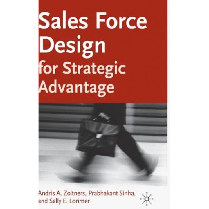 Sales Force Design for Strategic Advantage - Andris A. Zoltners (Author)