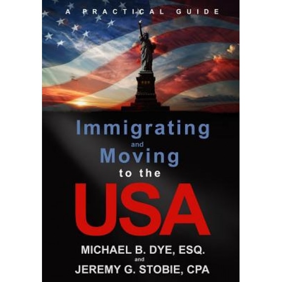 Immigrating and Moving to the USA: A Practical Guide, Jeremy G. Stobie (Author)