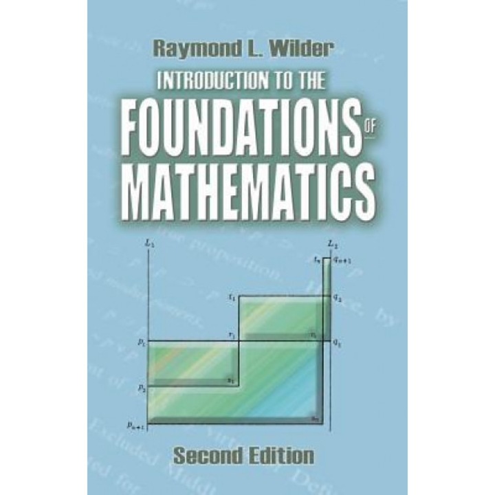 Introduction to the Foundations of Mathematics: Second Edition, Raymond L. Wilder (Author)