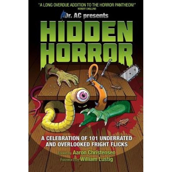 Hidden Horror: A Celebration of 101 Underrated and Overlooked Fright Flicks, Aaron Christensen (Author)