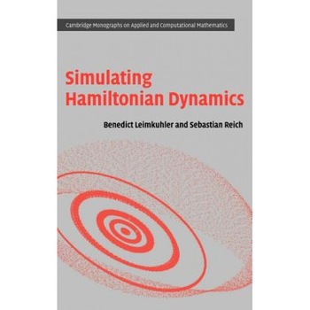 Simulating Hamiltonian Dynamics, Benedict Leimkuhler (Author) Simulating Hamiltonian Dynamics, Benedict Leimkuhler (Author)
