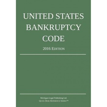 United States Bankruptcy Code; 2016 Edition, Michigan Legal Publishing Ltd (Author) United States Bankruptcy Code; 2016 Edition, Michigan Legal Publishing Ltd (Author)