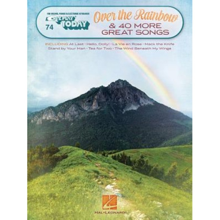 Over the Rainbow & 40 More Great Songs: E-Z Play Today Volume 74, Hal Leonard Publishing Corporation (Created by)