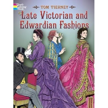 Late Victorian and Edwardian Fashions, Tom Tierney Late Victorian and Edwardian Fashions, Tom Tierney
