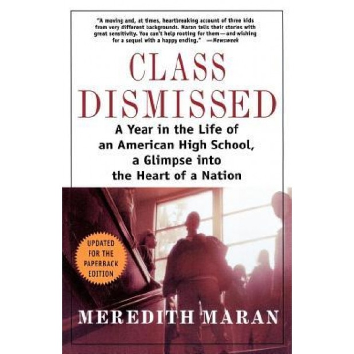 Class Dismissed: A Year in the Life of an American High School, a Glimpse Into the Heart of a Nation, Meredith Maran (Author)