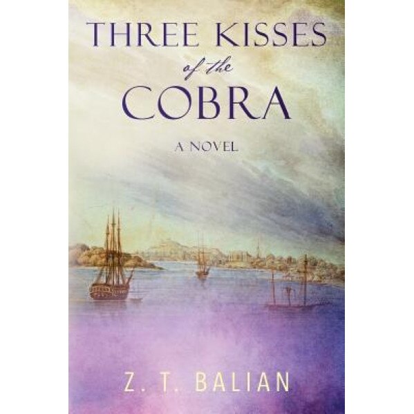 Three Kisses of the Cobra, Z. T. Balian (Author)