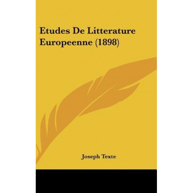 Etudes de Litterature Europeenne (1898), Joseph Texte (Author)