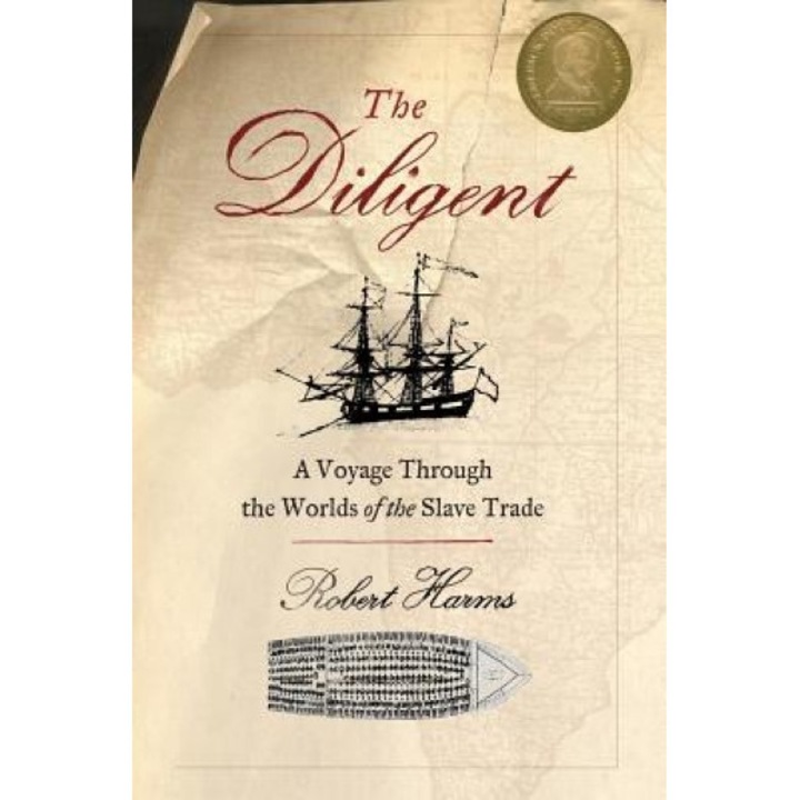 The Diligent: Worlds of the Slave Trade, Robert Harms