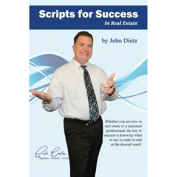 Scripts for Success: In Real Estate - John Dietz (Author)