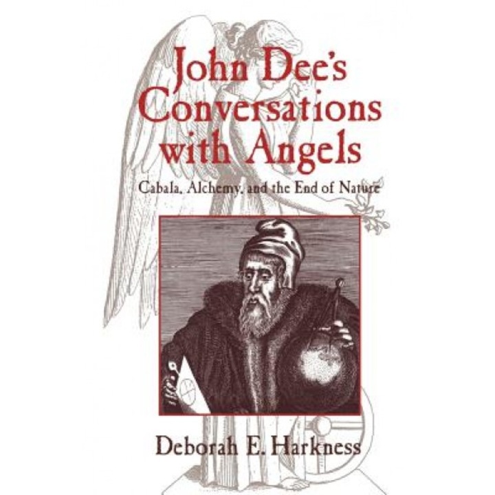 John Dee's Conversations with Angels: Cabala, Alchemy, and the End of Nature, Deborah E. Harkness (Author)
