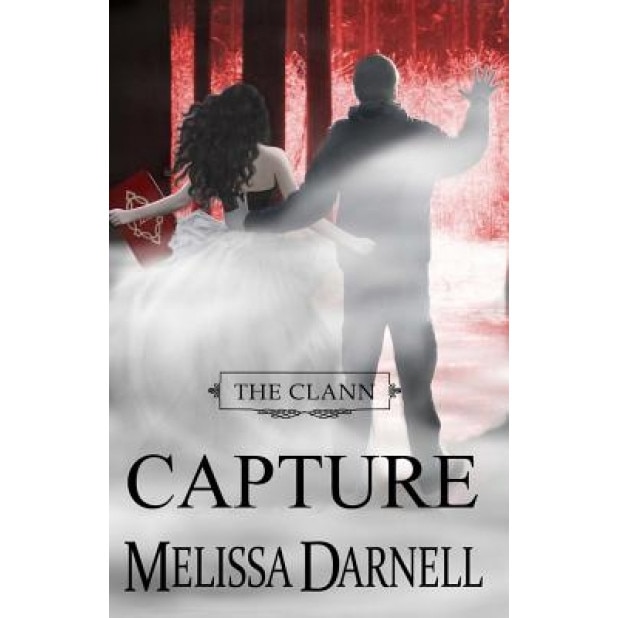 The Clann Series, Book #4: Capture, Melissa Darnell (Author)
