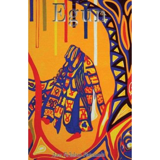 Egun: The Ifa Concept of Ancestor Reverence, Awo Fa'lokun Fatunmbi (Author)