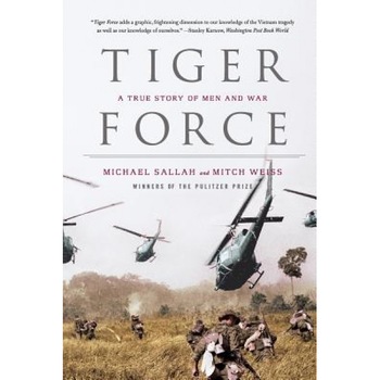 Tiger Force: A True Story of Men and War, Mitch Weiss, Michael Sallah Tiger Force: A True Story of Men and War, Mitch Weiss, Michael Sallah