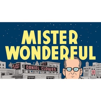 Mister Wonderful: A Love Story, Daniel Clowes Mister Wonderful: A Love Story, Daniel Clowes