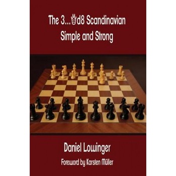 The 3...Qd8 Scandinavian: Simple and Strong, Daniel Lowinger (Author) The 3...Qd8 Scandinavian: Simple and Strong, Daniel Lowinger (Author)