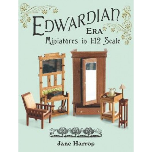 Edwardian Era: Miniatures in 1:12 Scale, Jane Harrop (Author)