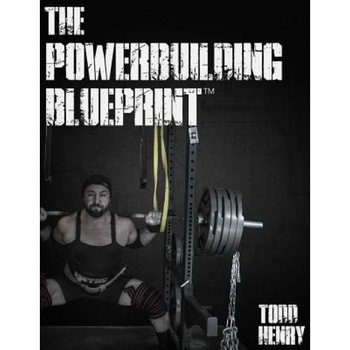 The Powerbuilding Blueprint, Todd C. Henry (Author) The Powerbuilding Blueprint, Todd C. Henry (Author)