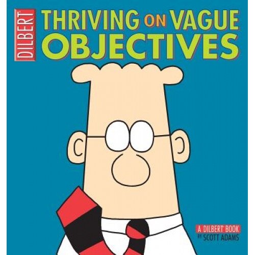 Thriving on Vague Objectives: A Dilbert Book, Scott Adams (Author)