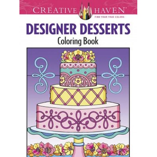 Creative Haven Designer Desserts Coloring Book, Eileen Rudisill Miller (Author)