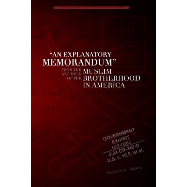 An Explanatory Memorandum: From the Archives of the Muslim Brotherhood in America, Mohamed Akram (Author)