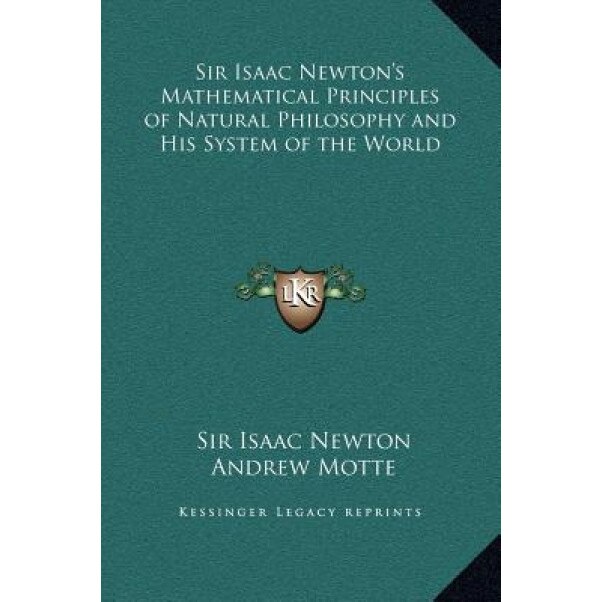 Sir Isaac Newton's Mathematical Principles of Natural Philosophy and His System of the World, Sir Isaac Newton (Author)