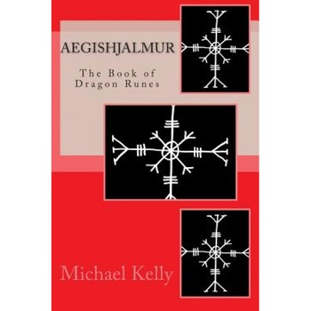 Aegishjalmur: The Book of Dragon Runes - Michael Kelly (Author) Aegishjalmur: The Book of Dragon Runes - Michael Kelly (Author)