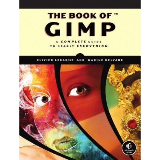 The Book of Gimp: A Complete Guide to Nearly Everything, Olivier Lecarme (Author)
