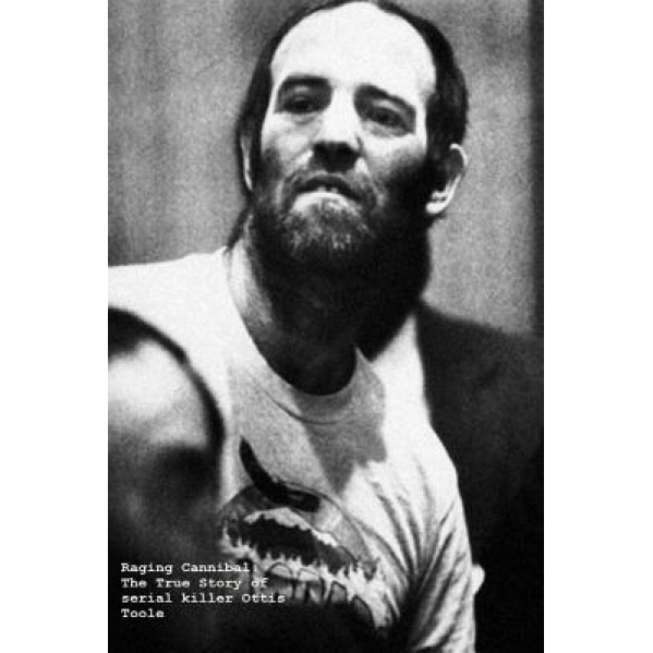 Raging Cannibal: The True Story of Serial Killer Ottis Toole, Brian Lee Tucker (Author)